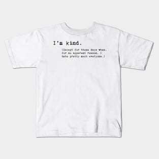 I'm kind... Of sick of people Kids T-Shirt